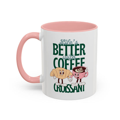 Coffee Mug - Life's Better with Coffee and Croissant Design, 11oz.