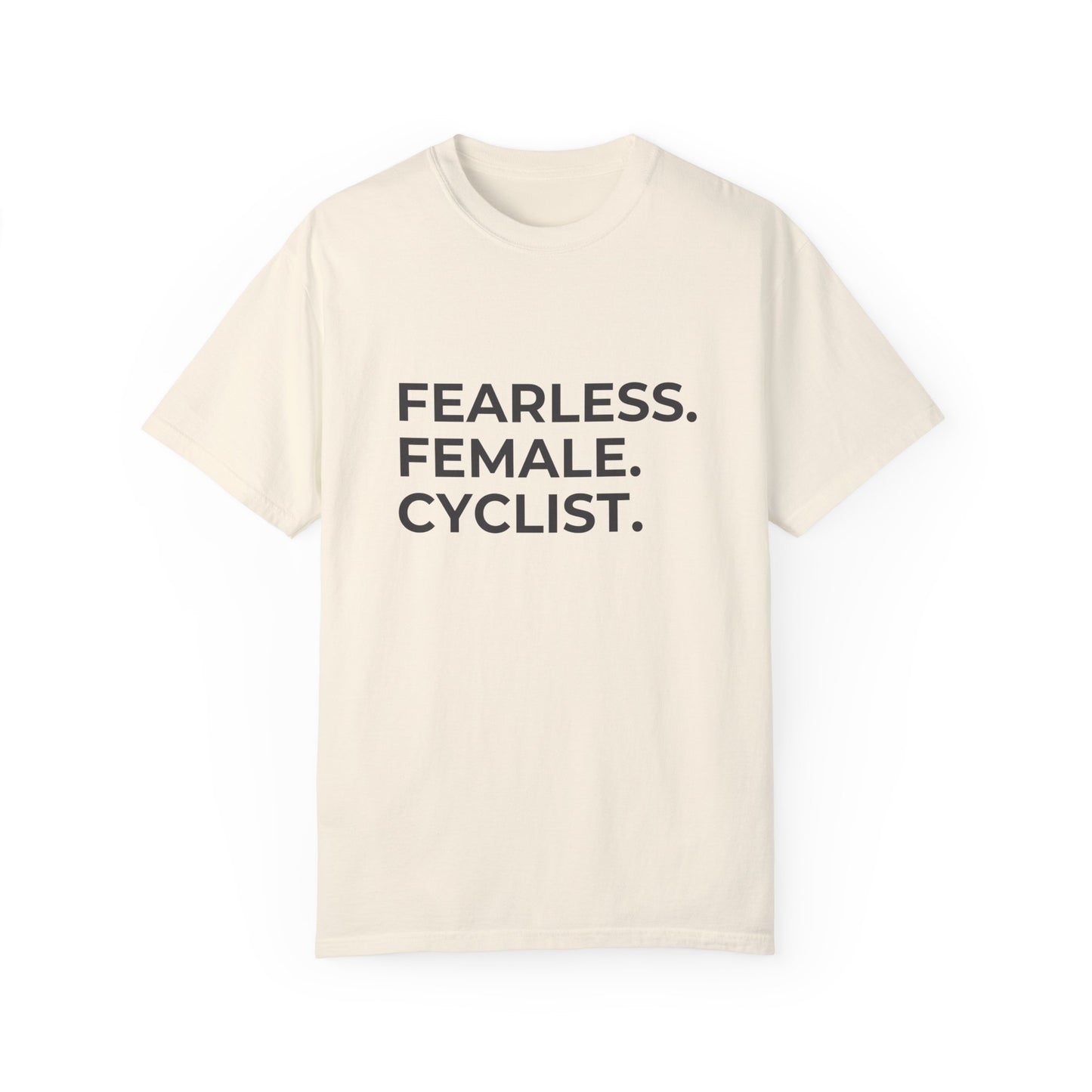 Fearless Female Cyclist Tee Unisex Garment-Dyed T-shirt