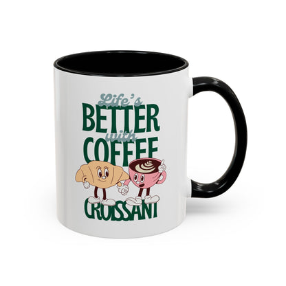 Coffee Mug - Life's Better with Coffee and Croissant Design, 11oz.