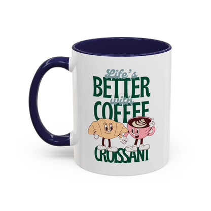 Coffee Mug - Life's Better with Coffee and Croissant Design, 11oz.