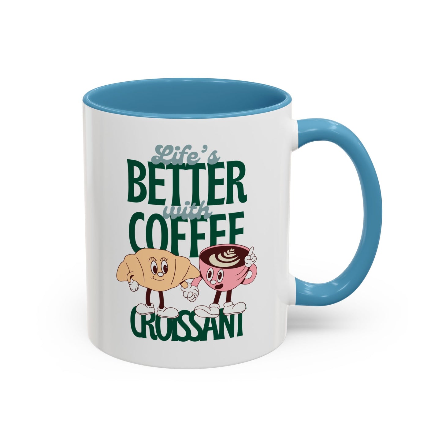 Coffee Mug - Life's Better with Coffee and Croissant Design, 11oz.