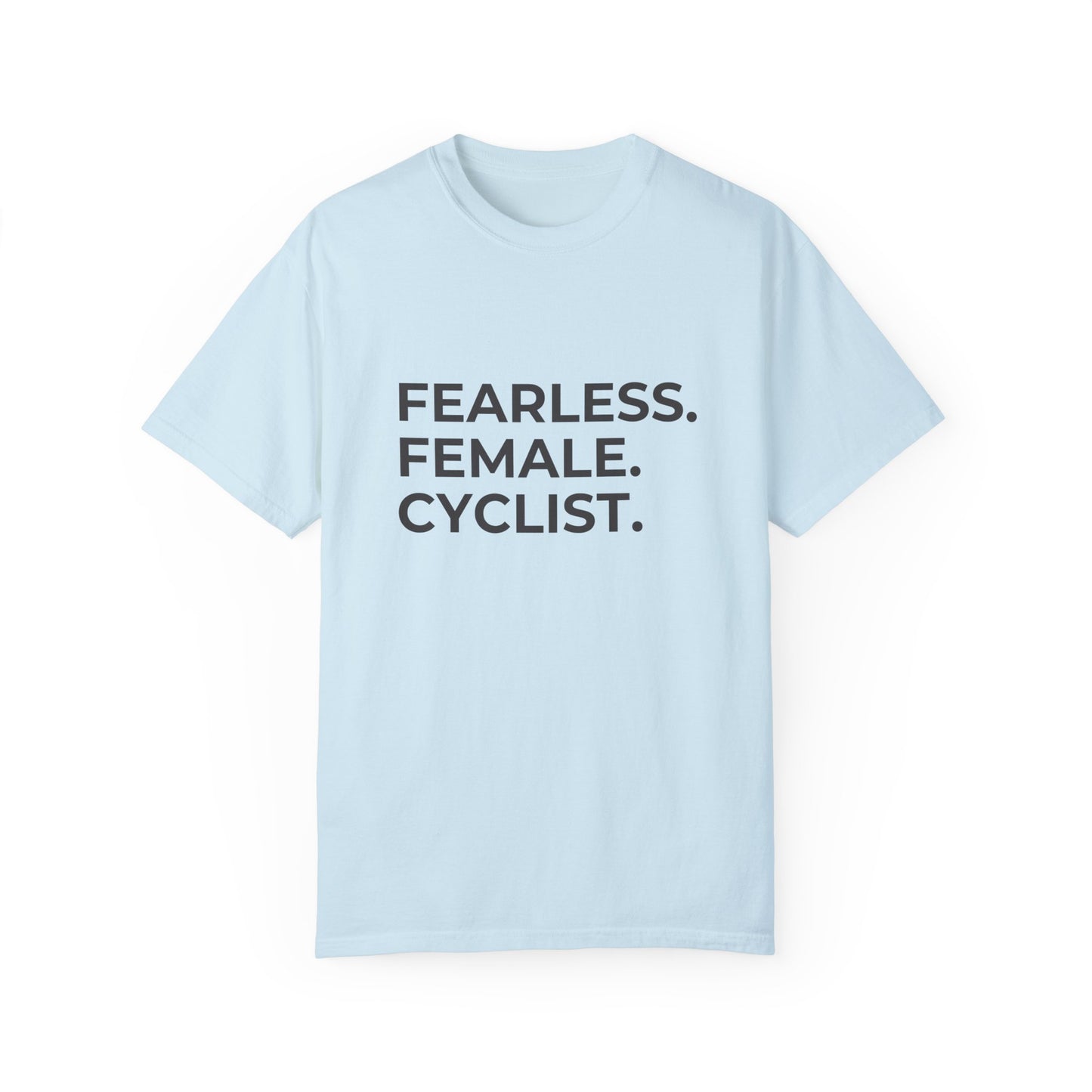 Fearless Female Cyclist Tee Unisex Garment-Dyed T-shirt